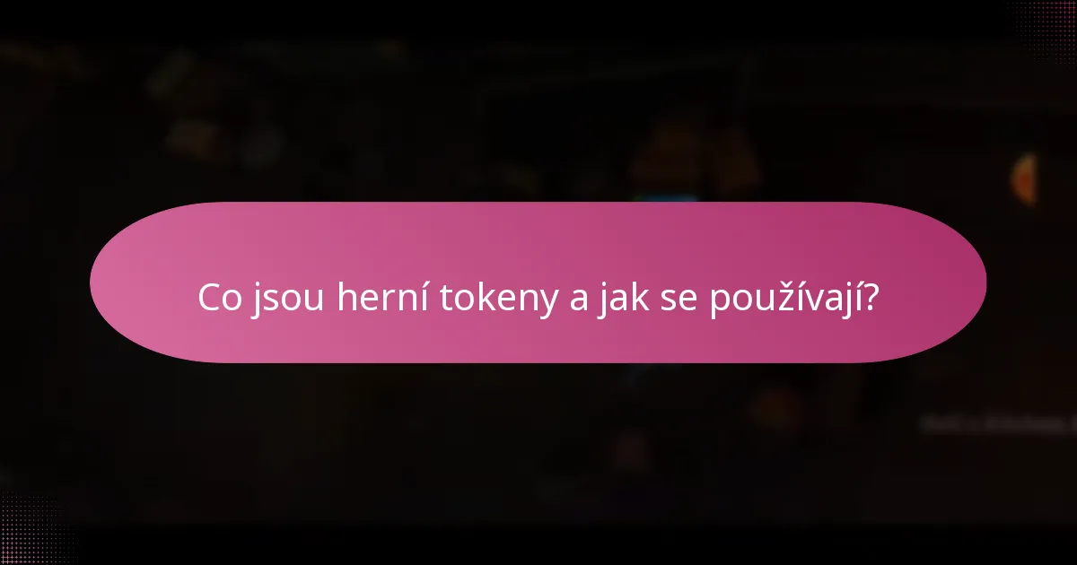 Co jsou herní tokeny a jak se používají?