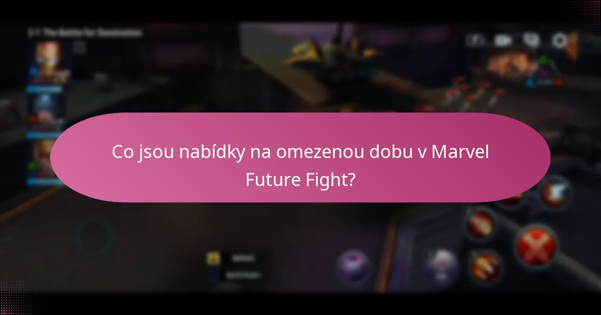 Co jsou nabídky na omezenou dobu v Marvel Future Fight?