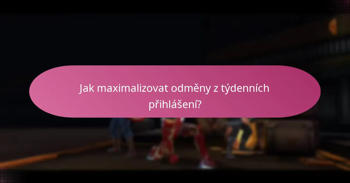 Jak maximalizovat odměny z týdenních přihlášení?