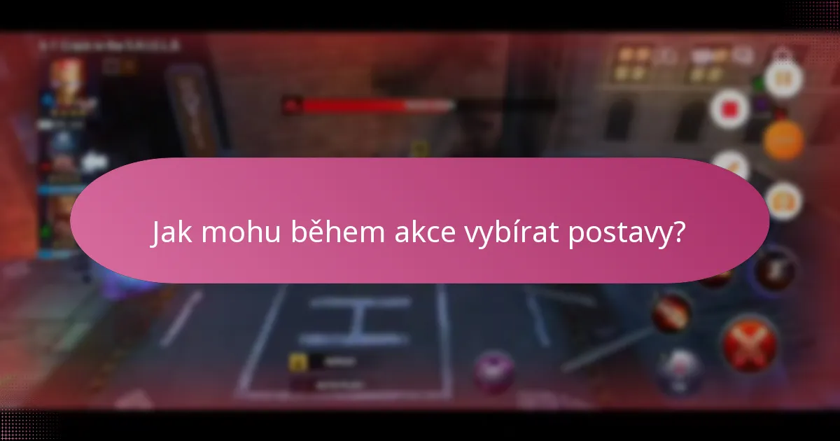 Jak mohu během akce vybírat postavy?