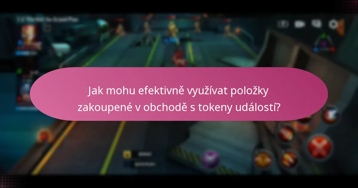 Jak mohu efektivně využívat položky zakoupené v obchodě s tokeny událostí?