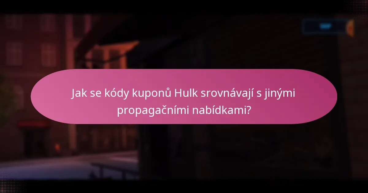 Jaká jsou data expirace a omezení kódů kuponů Hulk?
