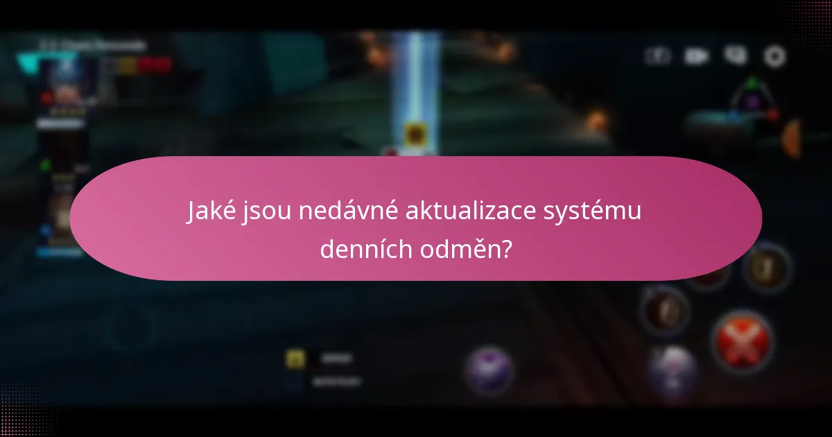 Jaké jsou nedávné aktualizace systému denních odměn?