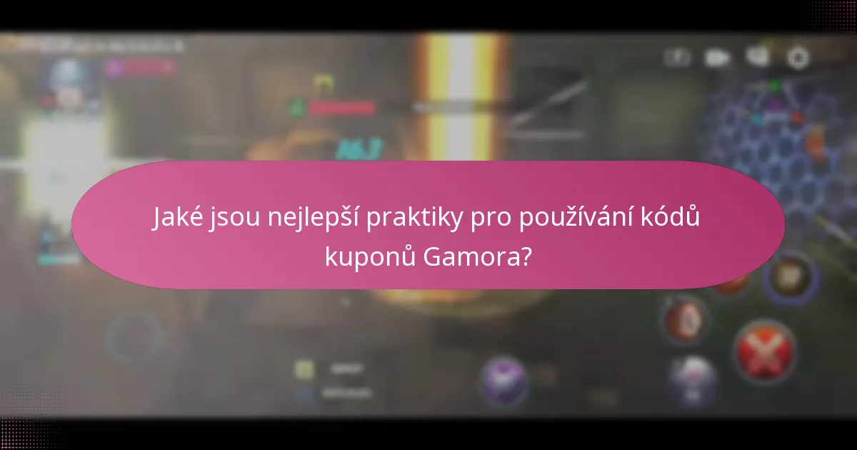 Jaké jsou nejlepší praktiky pro používání kódů kuponů Gamora?