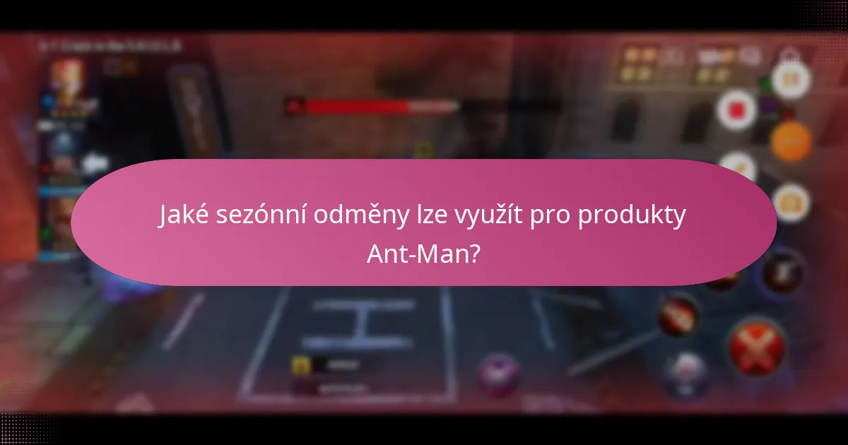 Jaké sezónní odměny lze využít pro produkty Ant-Man?